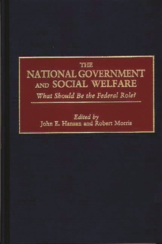 Hardcover The National Government and Social Welfare: What Should Be the Federal Role? Book