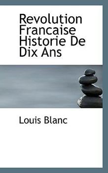 Hardcover Revolution Francaise Historie de Dix ANS [French] Book