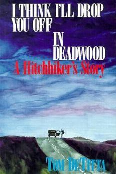 Hardcover I Think I'll Drop You Off in Deadwood: A Hitchhiker's Story Book