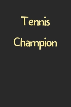 Tennis Champion: Lined Journal, 120 Pages, 6 x 9, Funny Tennis Gift Idea, Black Matte Finish (Tennis Champion Journal)