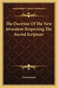 The Doctrines of the New Jerusalem: Concerning the Lord, the Sacred Scriptures, the White Horse, Faith, Life; Also, the Heavenly Doctrines (Classic Re