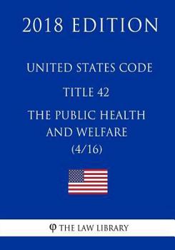 Paperback United States Code - Title 42 - The Public Health and Welfare (4/16) (2018 Edition) Book