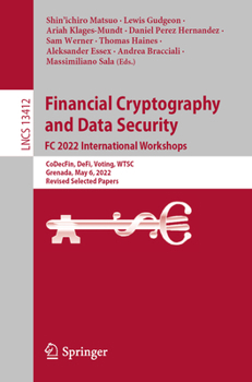 Paperback Financial Cryptography and Data Security. FC 2022 International Workshops: Codecfin, Defi, Voting, Wtsc, Grenada, May 6, 2022, Revised Selected Papers Book