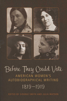 Paperback Before They Could Vote: American Women's Autobiographical Writing, 1819a 1919 Book