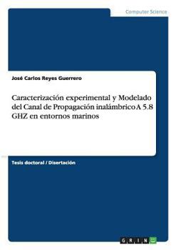 Caracterizaci�n experimental y Modelado del Canal de Propagaci�n inal�mbrico A 5.8 GHZ en entornos marinos