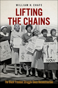 Hardcover Lifting the Chains: The Black Freedom Struggle Since Reconstruction Book