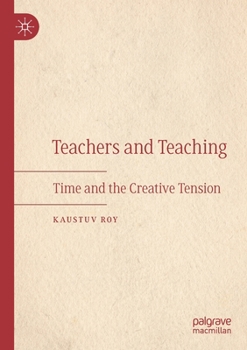 Paperback Teachers and Teaching: Time and the Creative Tension Book