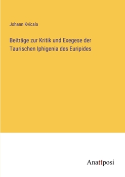 Paperback Beiträge zur Kritik und Exegese der Taurischen Iphigenia des Euripides [German] Book