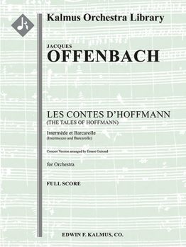 Les Contes D'hoffmann /The Tales of Hoffmann: Intermezzo and Barcarolle (Concert Version, Guiraud) Conductor Score (Kalmus Orchestra Library)