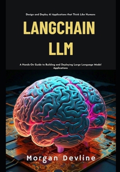 Paperback LangChain LLM: A Hands-On Guide to Building and Deploying Large Language Model Applications Book