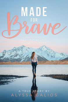 Hardcover Made for Brave: A Journey Through Devastating Loss to Infinite Hope Book
