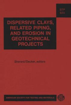 Dispersive Clays, Related Piping, and Erosion in Geotechnical Projects