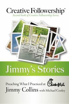 Hardcover Jimmy's Stories: Preaching What I Practiced at Chick-Fil-A Book