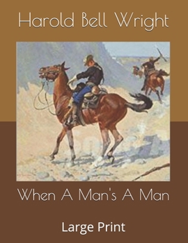 When A Man's A Man: Large Print