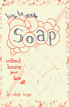Paperback How to Make Soap: Without Burning Your Face Off Book