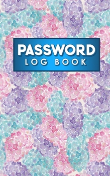 Paperback Password Log Book: Email Address And Password Book, Password Keeper, Passcode Book, Password Storage, Hydrangea Flower Cover Book