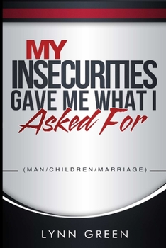 Paperback My Insecurities Gave Me What I Asked For Book