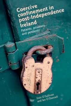 Paperback Coercive Confinement in Ireland: Patients, Prisoners and Penitents Book