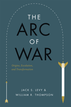 Paperback The Arc of War: Origins, Escalation, and Transformation Book