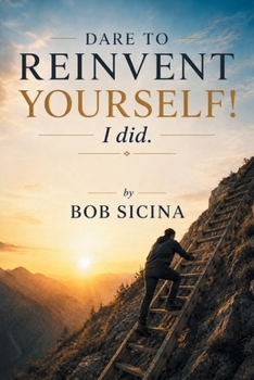 Paperback Dare to Reinvent Yourself! I Did. Book