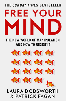 Paperback Free Your Mind: The New World of Manipulation and How to Resist It Book