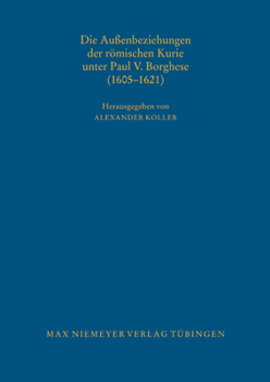 Hardcover Die Außenbeziehungen der römischen Kurie unter Paul V. Borghese (1605-1621) [German] Book