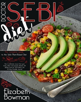 Paperback Dr. Sebi Diet: The complete guide to the Sebi Plant-Based Diet. How to eliminate mucus from your body, detox and prevent disease with Book