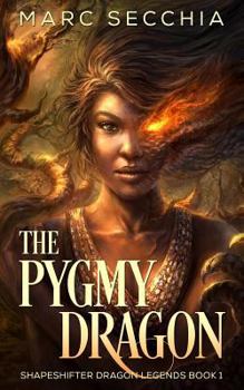 The Pygmy Dragon - Book #1 of the Shapeshifter Dragon Legends