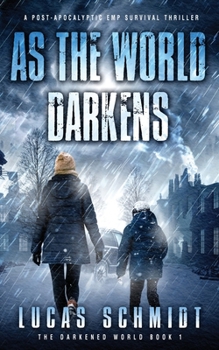 Paperback As the World Darkens: A Post-Apocalyptic EMP Survival Thriller Book