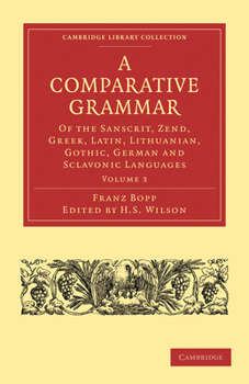 Paperback A Comparative Grammar of the Sanscrit, Zend, Greek, Latin, Lithuanian, Gothic, German, and Sclavonic Languages Book