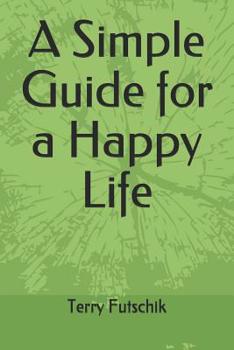 Paperback A Simple Guide for a Happy Life Book