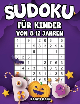 Sudoku für Kinder von 8-12 Jahren: 200 Sudokus für intelligente Kinder mit Anleitungen, Profi-Tipps und Lösungen - Großdruck (Halloween-Ausgabe) (German Edition)