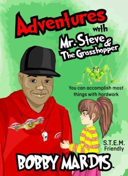 Paperback Adventures with Mr. Steve & the Grasshopper: S.T.E.M. Friendly Book