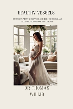 Healthy vessels: Discussion about women's health related issues and recommended organic treatments