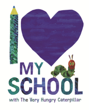Library Binding I Love My School with the Very Hungry Caterpillar Book