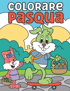 Paperback Pasqua Colorare: Libro da Colorare Pasqua Per Bambini 4-8 Anni [Italian] Book