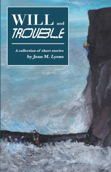 Will and Trouble: A Collection of Short Stories