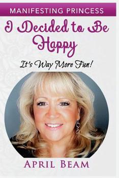 Paperback I Decided to Be Happy it's Way More Fun! Book