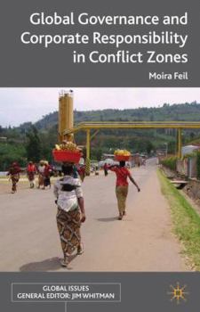 Hardcover Global Governance and Corporate Responsibility in Conflict Zones Book