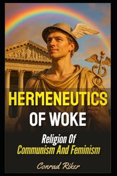 Paperback Hermeneutics Of Woke: Religion Of Communism And Feminism Book