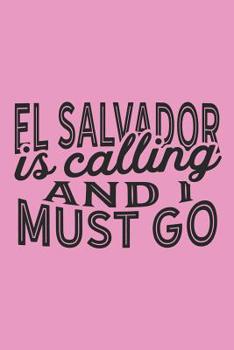 El Salvador Is Calling And I Must Go