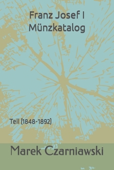 Franz Josef I Münzkatalog: Teil (1848-1892)