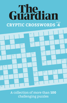 Paperback Guardian Cryptic Crosswords 4: A Collection of More Than 100 Challenging Puzzles Book