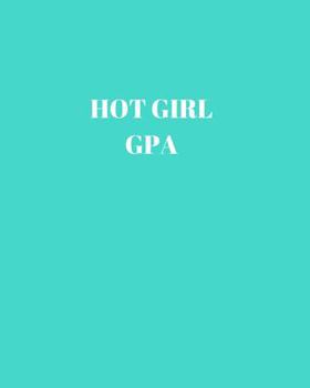 Paperback Hot Girl GPA: 8x10 College Ruled Composition Notebook - Perfect for School & College Volume 8 Book