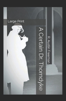 Paperback A Certain Dr Thorndyke-Original Edition(Annotated) Book