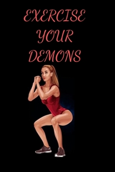 Paperback Exercise Your Demons: For Women On The Go Fitness Journal For The Gym, Track Your Progress, Cardio, Daily Food and Weight Loss Diary And Mor Book