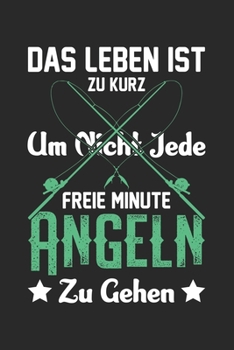 Das Leben Ist Zu Kurz Um Nicht Jede Freie Minute Angeln Zu Gehen: Din A5 Heft Kariert (Karos) F�r Jeden Fischer Angler Notizbuch Tagebuch Planer Fischen Angeln Fischfang Notiz Buch Geschenk Fische Nat