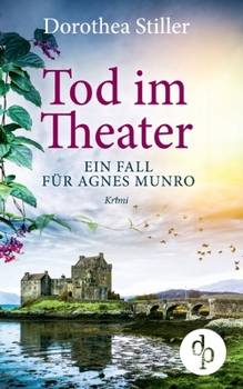 Tod im Theater: Ein Fall für Agnes Munro (German Edition) - Book #2 of the Agnes Munro
