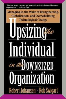 Paperback Upsizing the Individual in the Downsized Corporation: Managing in the Wake of Reengineering, Globalization, and Overwhelming Technological Change Book