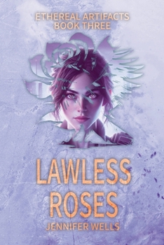 Lawless Roses: The Divine Journey to Liberation (Ethereal Artifacts)